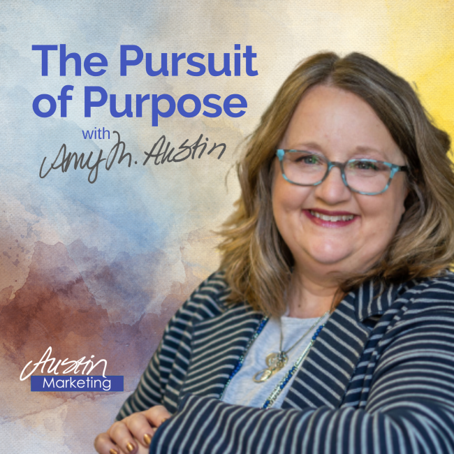 The Pursuit of Purpose podcast with Amy M Austin